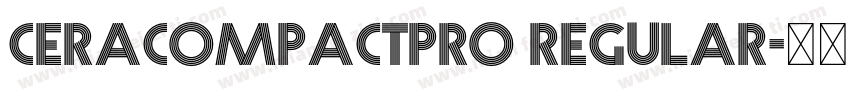 CERACOMPACTPRO REGULAR字体转换